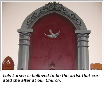 Lois Larsen is believed to be the artist that created the alter at our Church.
